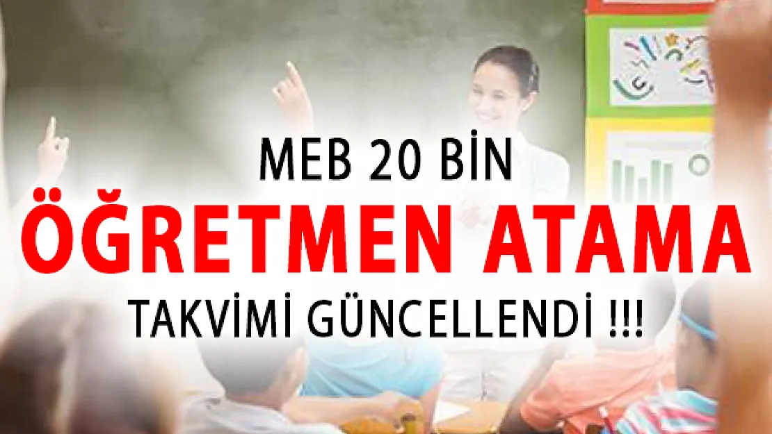 MEB 20 Bin Öğretmen Atama Takvimi Güncellendi!