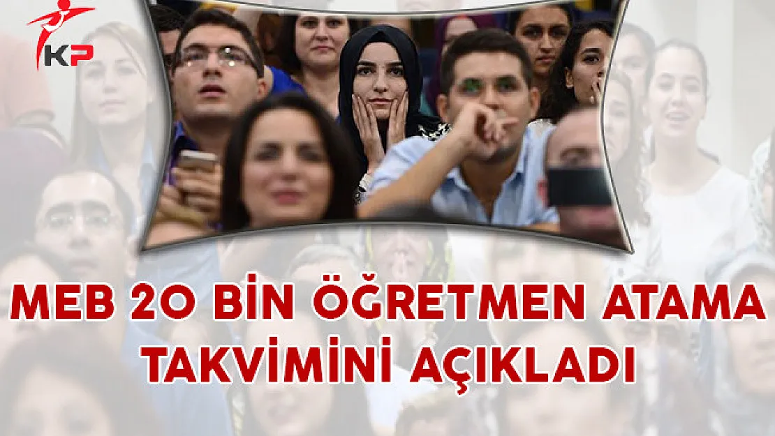 MEB 20 Bin Öğretmen Ataması Branş ve Kontenjan Dağılımı İle Atama Takvimini Açıkladı