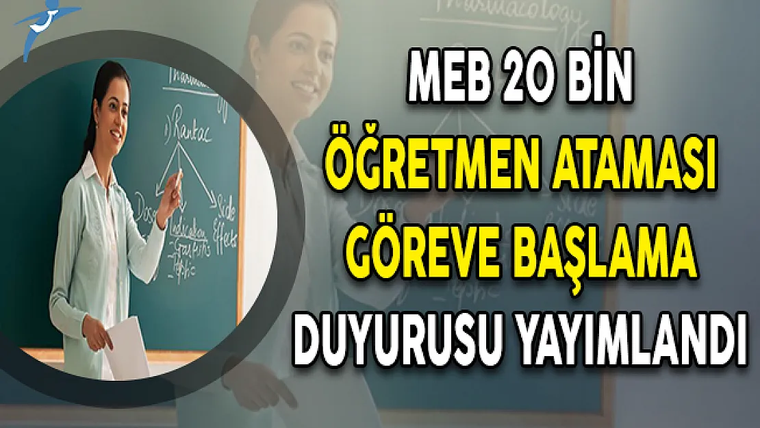 MEB 20 Bin Öğretmen Ataması Göreve Başlama Duyurusu Yayımlandı