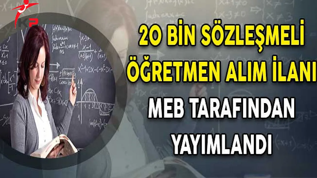 MEB 20 Bin Sözleşmeli Öğretmen Alım İlanı Yayımlandı