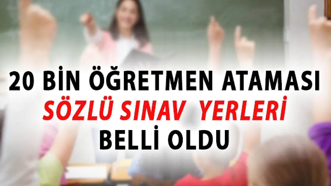 MEB 20 Bin Sözleşmeli Öğretmen Ataması Sözlü Sınav Yerleri Belli Oldu!