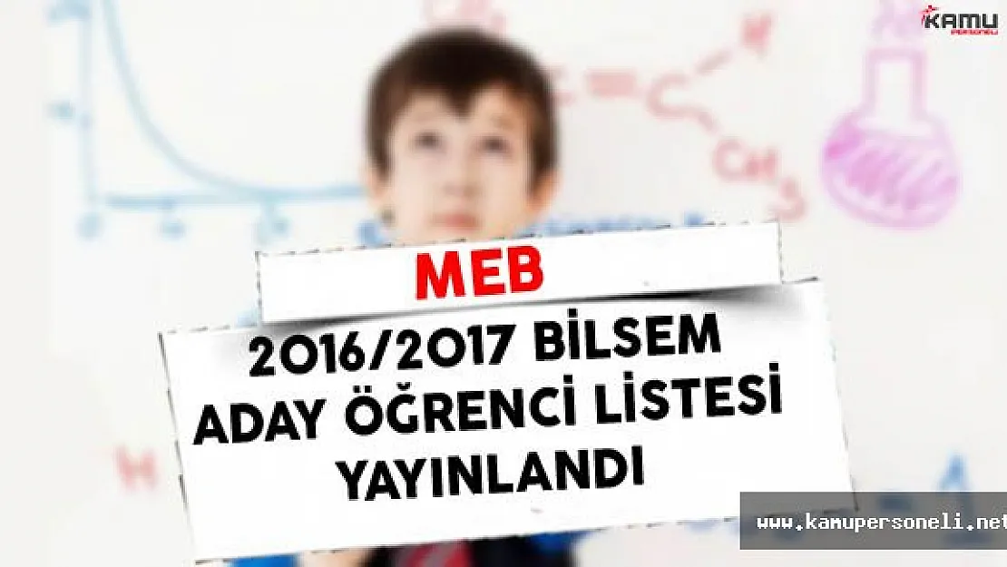 MEB 2016/2017 BİLSEM Aday Öğrenci Listesi Yayınlandı