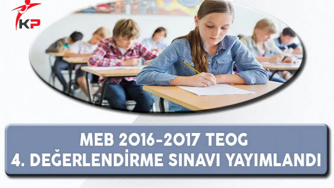 MEB 2016-2017 TEOG 4.Değerlendirme Sınavı Yayımlandı