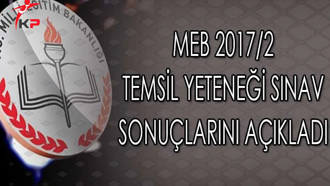 MEB 2017/2 Temsil Yeteneği Sınav Sonuçlarını Açıkladı