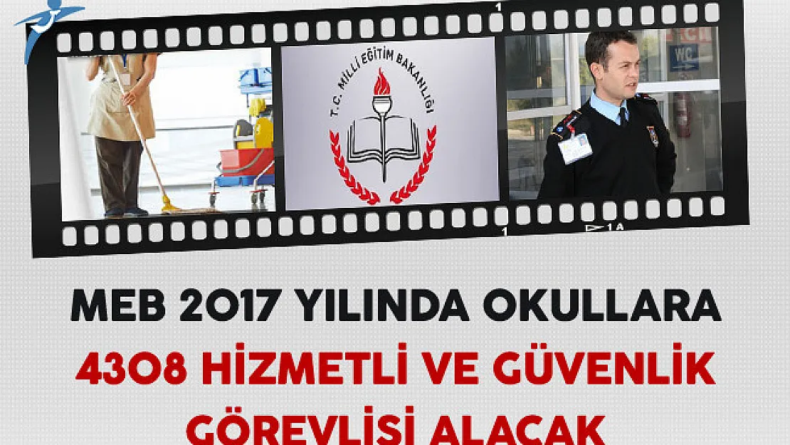 MEB, 2017 Yılında Okullara 4308 Hizmetli ve Güvenlik Görevlisi Alacak ​​​​​​​