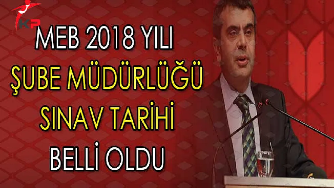 MEB 2018 Şube Müdürlüğü Sınav Tarihi Belli Oldu