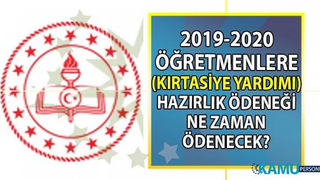 MEB 2019-2020 öğretmenlere ödenen kırtasiye yardımı ne zaman yapılacak? Öğretmen hazırlık ödeneği ne kadar olacak?