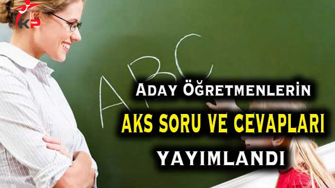 MEB 24 Aralık Aday Öğretmenlik Sınavı Soru ve Cevapları Yayımlandı
