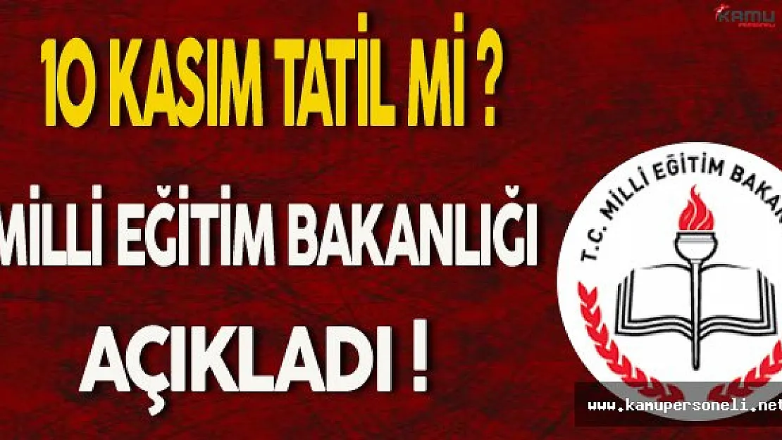 MEB Açıkladı: 10 Kasım Tatil Olacak mı ?