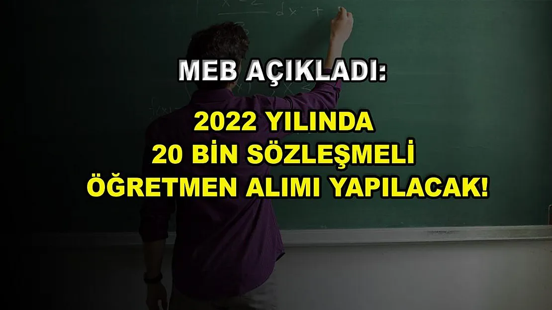 MEB Açıkladı: 2022 Yılında 20 Bin Sözleşmeli Öğretmen Alımı Yapılacak!