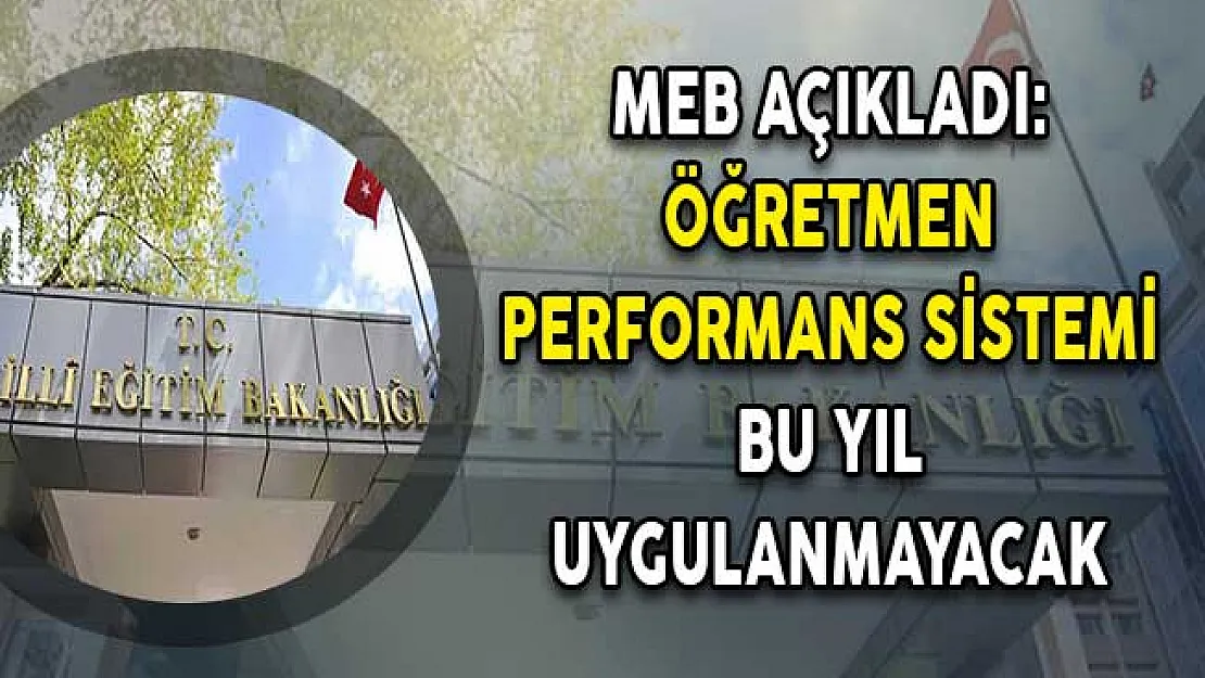 MEB Açıkladı: Öğretmen Performans Sistemi Bu Yıl Uygulanmayacak