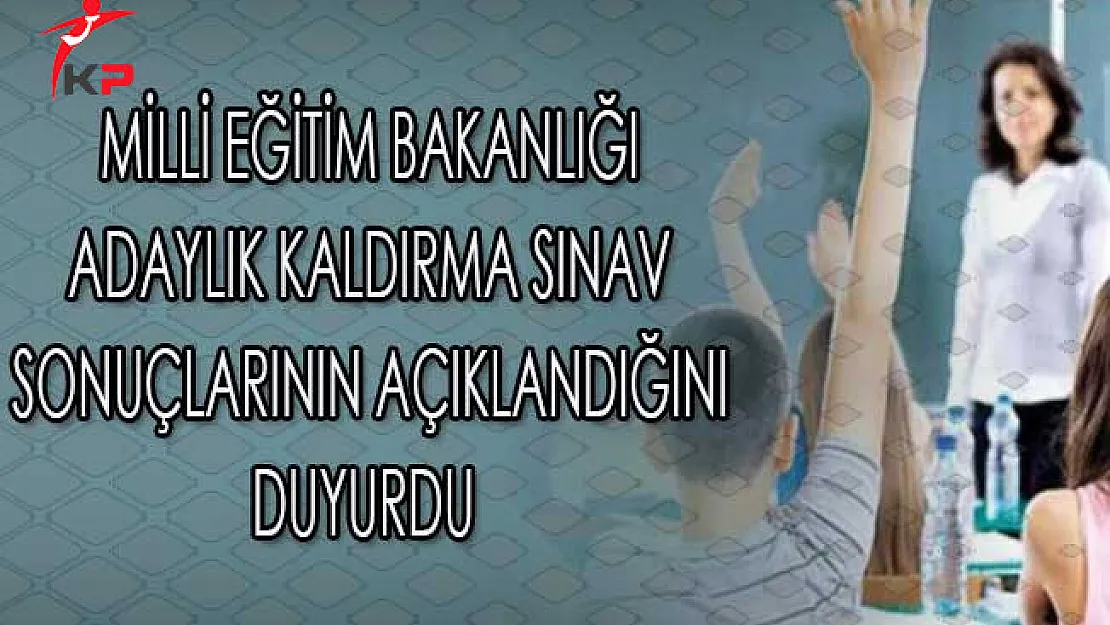 MEB Adaylık Kaldırma Sınav (AKS) Sonuçlarının Açıkladığını Duyurdu