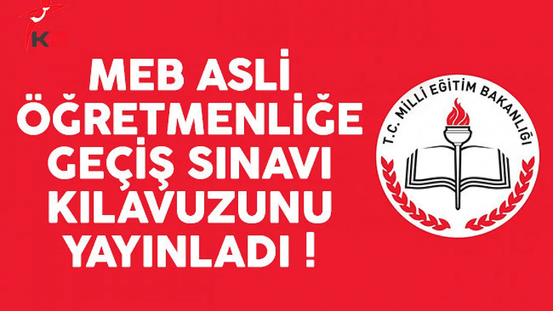 MEB Asli Öğretmenliğe Geçiş Sınavı Kılavuzunu yayınladı