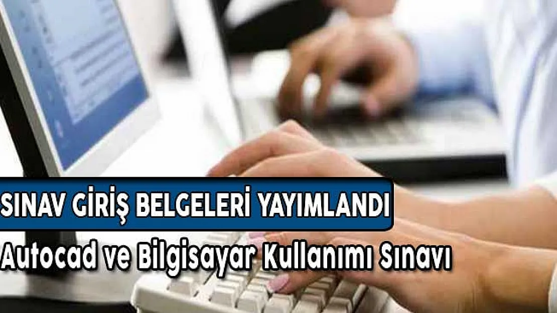 MEB Autocad ve Bilgisayar Kullanımı Sınav Giriş Belgeleri Yayımlandı