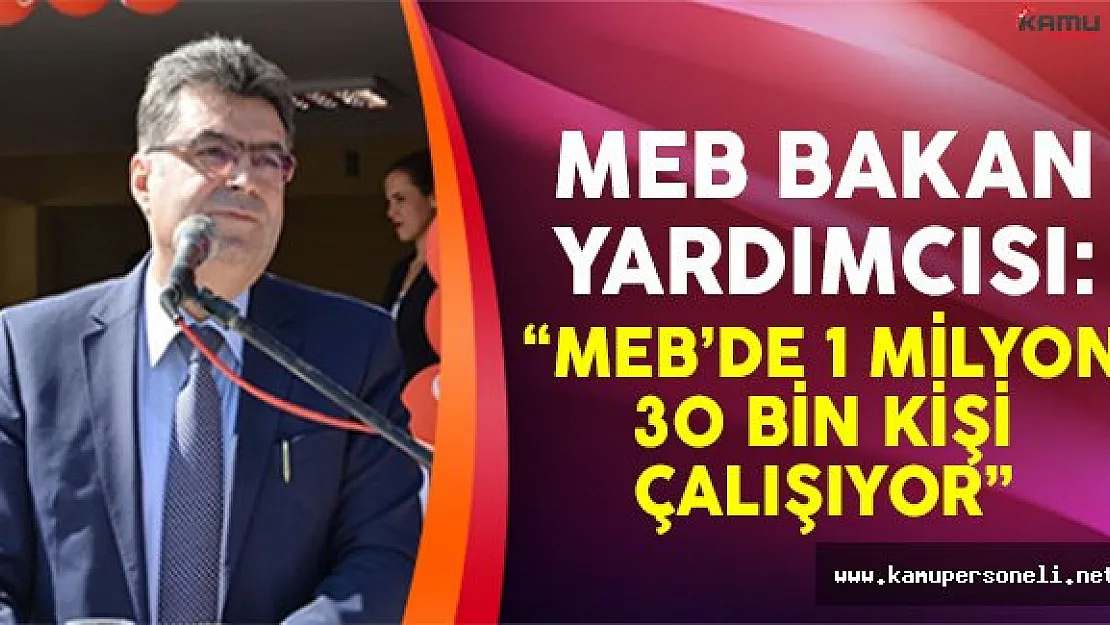 MEB Bakan Yardımcısı Erdem: MEB'de 1 Milyon 30 Bin Kişi Çalışıyor