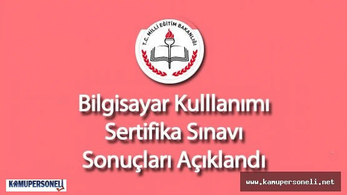 MEB  Bilgisayar Kulllanımı  Sertifika Sınavı Sonuçları Açıklandı
