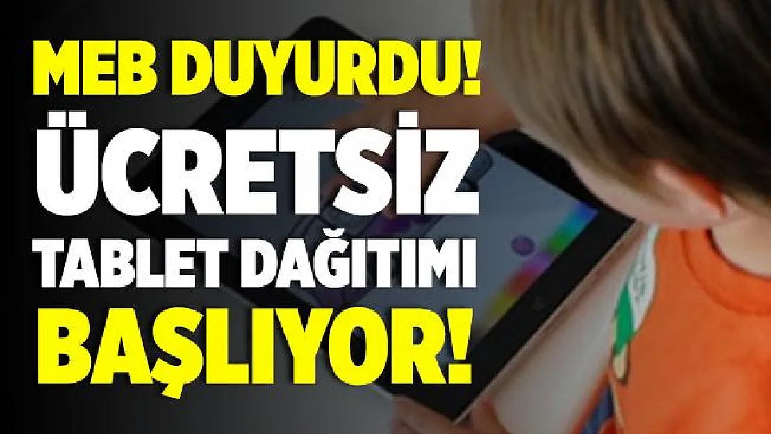 MEB duyurdu! 500 bin ücretsiz tabletin dağıtılacağı tarih netleşti! MEB 500 bin tablet başvuru şartları..