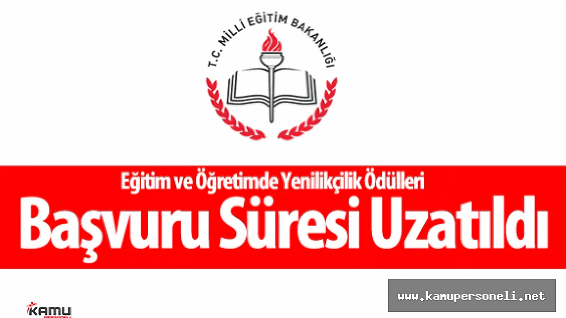 MEB : &quotEğitim ve Öğretimde Yenilikçilik Ödülleri için Başvuru Süreleri Uzatıldı"