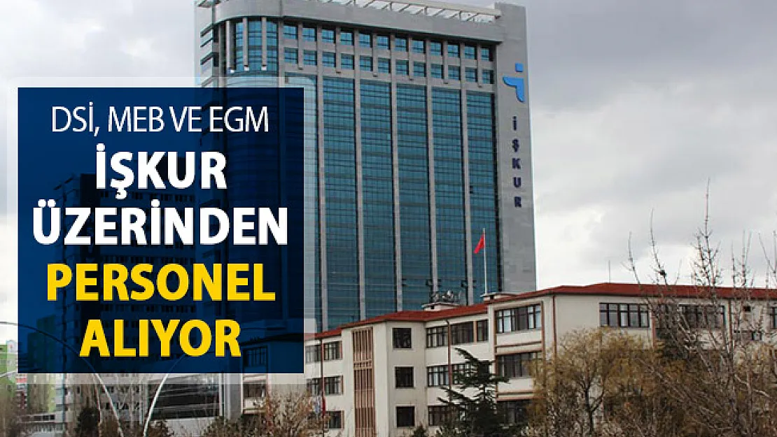 MEB, EGM, DSİ İŞKUR Üzerinden Kamu Personeli Alımı Yapıyor