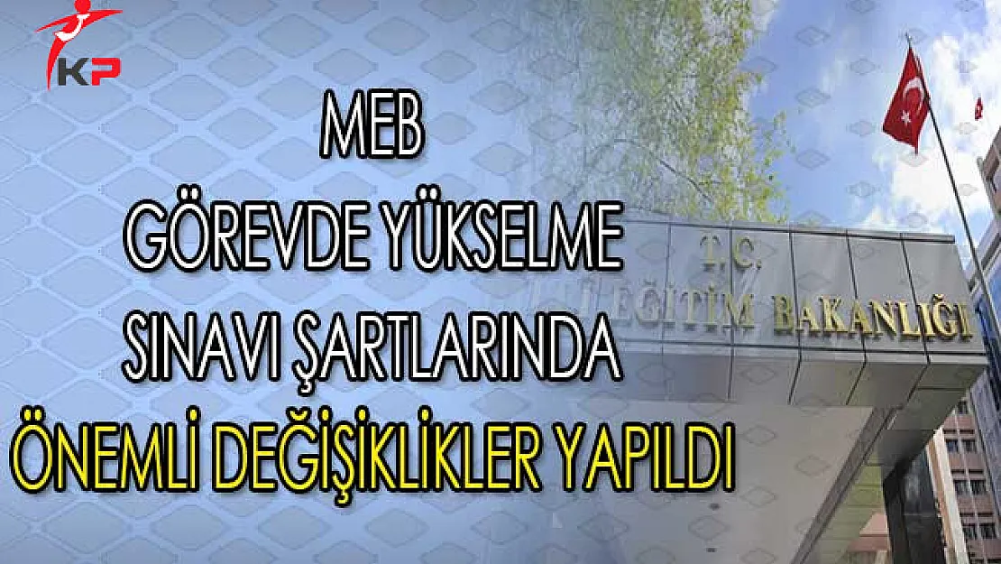 MEB Görevde Yükselme Sınavı Şartlarında Önemli Değişiklikler Yapıldı