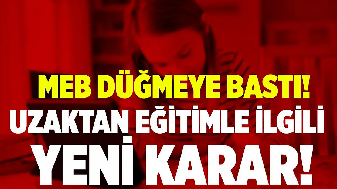 MEB harekete geçti! Müfredatın yüzde 20'si uzaktan eğitimle yapılacak!