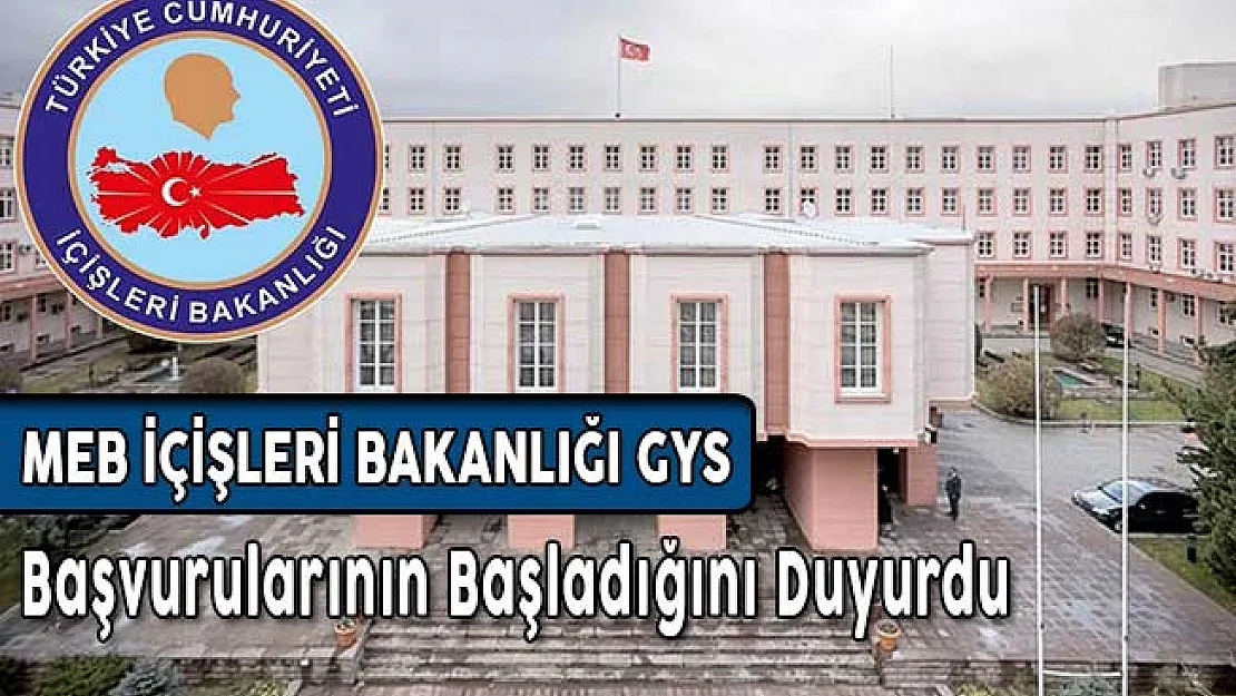 MEB İçişleri Bakanlığı GYS Başvurularının Başladığını Duyurdu