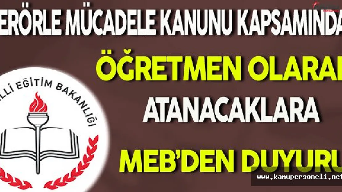 MEB İKGM'den 3713 Sayılı Terörle Mücadele Kanunu Kapsamında Öğretmen Atamaları Duyurusu