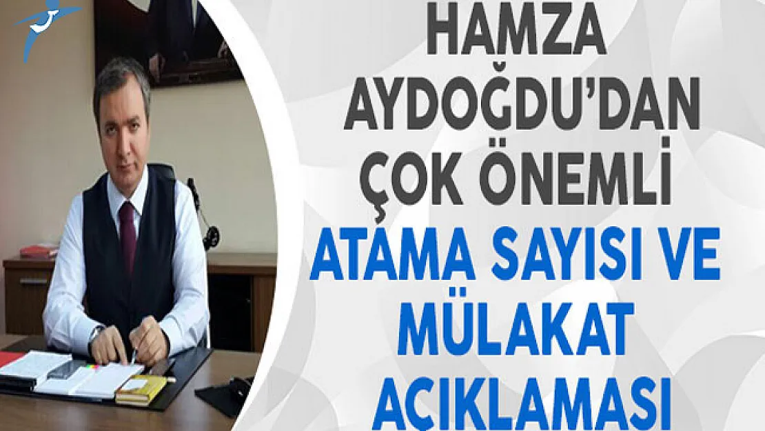 MEB İnsan Kaynakları Genel Müdürü Aydoğdu'dan Çok Önemli Atama Sayısı ve Mülakat Açıklaması