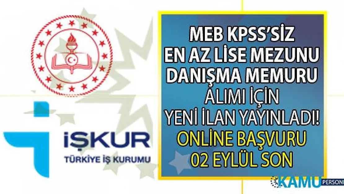 MEB, İŞKUR aracılığı ile KPSS 60 ile danışma memuru alımı başvuru ilanı yayınladı!