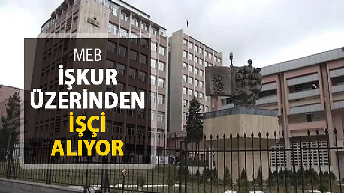 MEB İŞKUR Üzerinden İşçi Alımı Yapıyor !