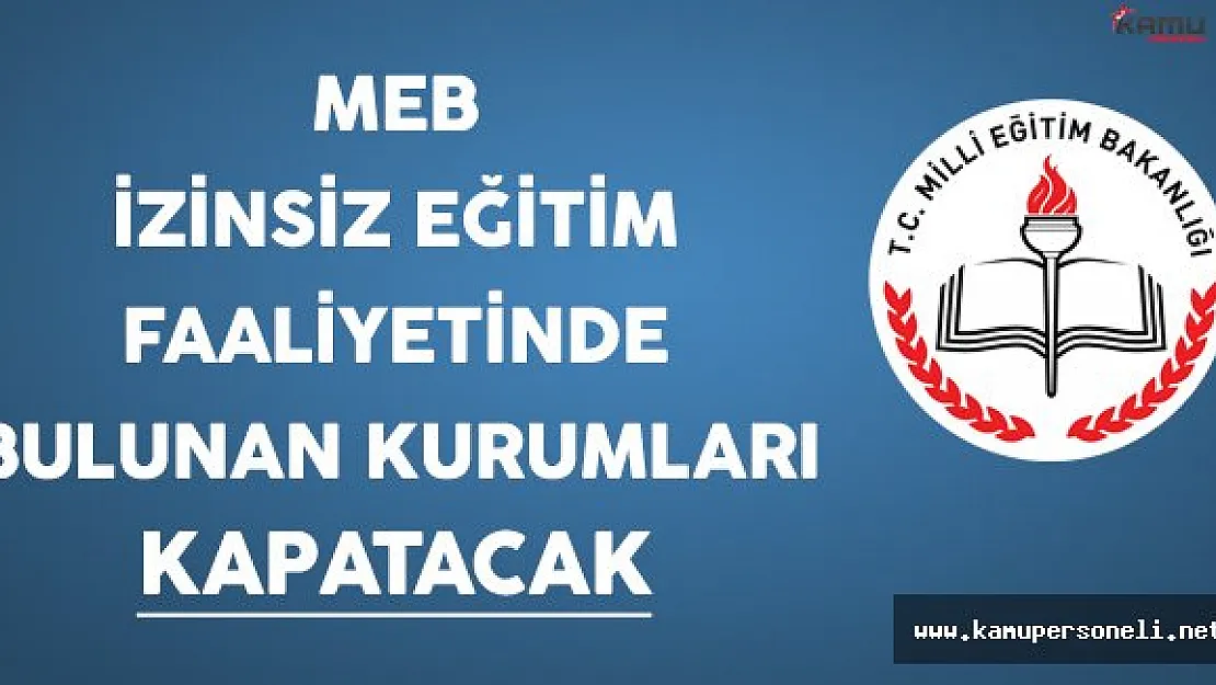 MEB İzinsiz Eğitim Faaliyeti Yapan Yerleri Kapatacak