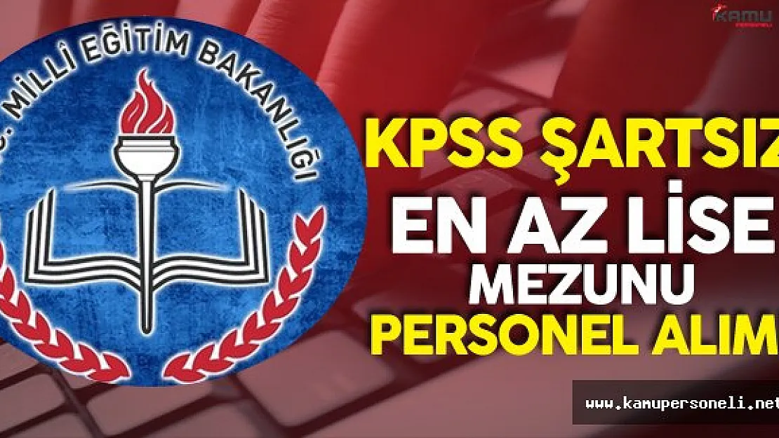 MEB KPSS'siz  En Az Lise Mezunu Sözleşmeli Personel Alıyor