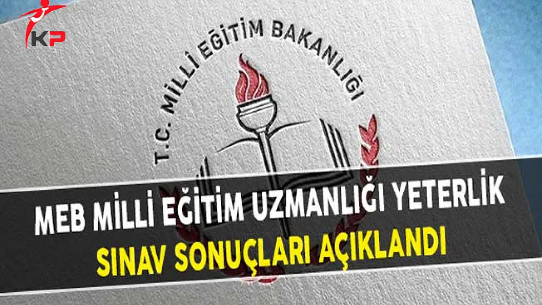 MEB Milli Eğitim Uzmanlığı Yeterlik Sınav Sonuçları Açıklandı