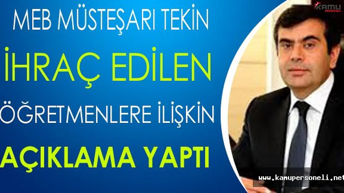 MEB Müsteşarı Tekin'den İhraç Edilen Öğretmenlere İlişkin Açıklama