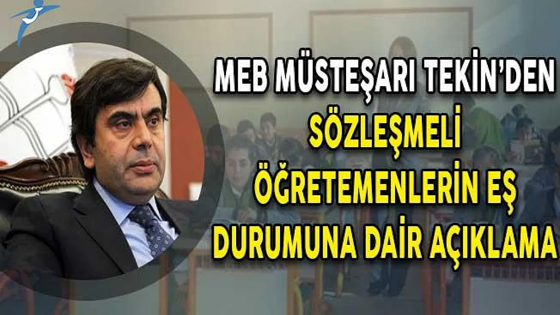 MEB Müsteşarı Tekin'den Sözleşmeli Öğretmenlerin Eş Durumuna Dair Açıklama