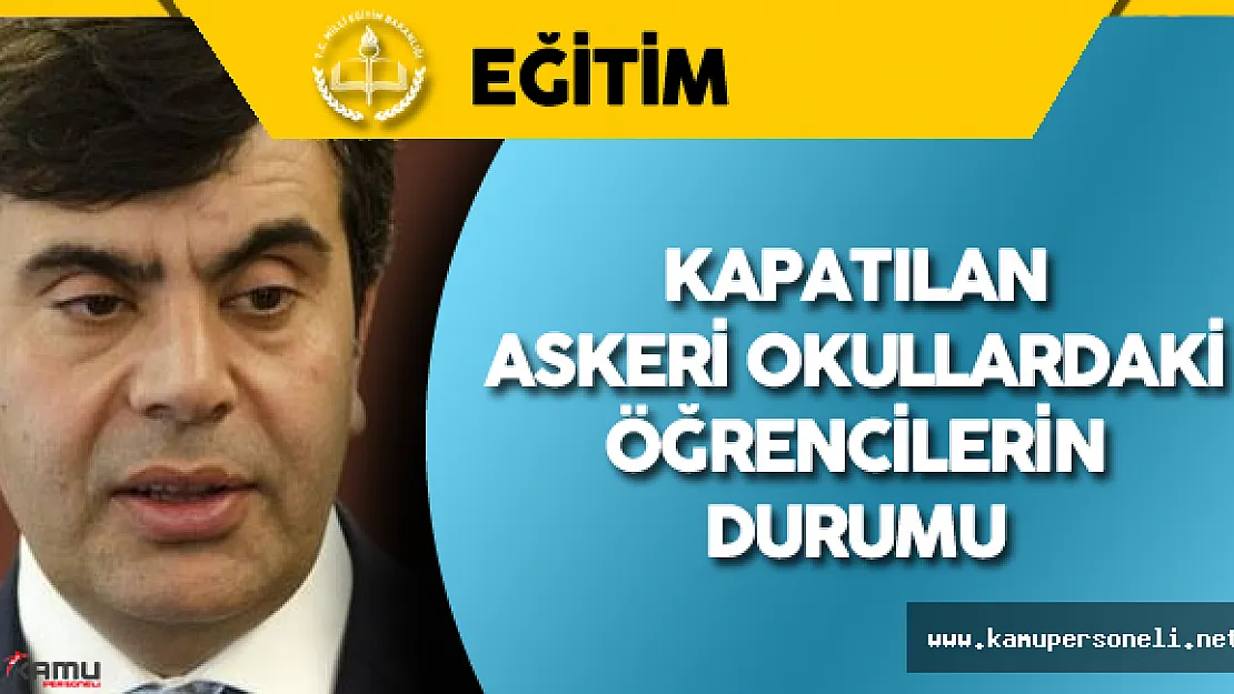 MEB Müsteşarı Yusuf Tekin: &quotKapatılan Askeri Okullardaki Öğrenciler Tercihlerine Göre Yerleştirilecek"