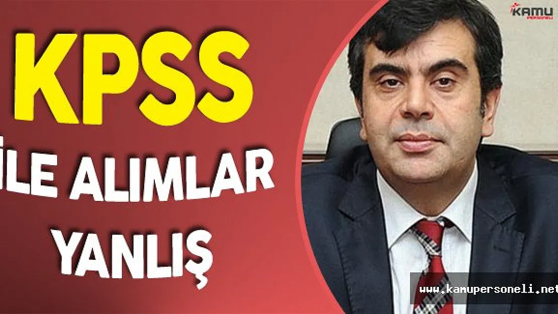 MEB Müsteşarı:&quotBana Göre KPSS İle Alımlar Yanlış"
