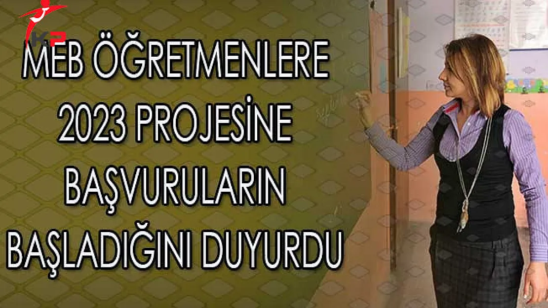 MEB Öğretmenlere 2023 Projesine Başvuruların Başladığını Duyurdu