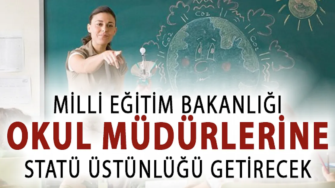 MEB Okul Müdürlerine Statü Üstünlüğü Getirecek