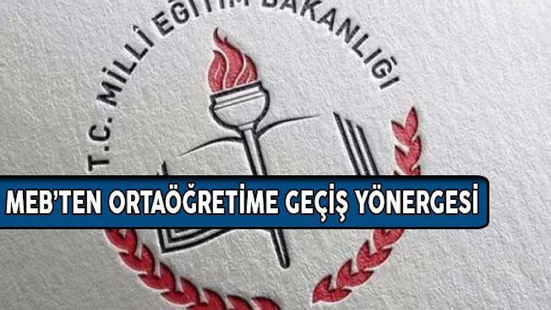 MEB Ortaöğretime Geçiş Yönergesini Yayımladı