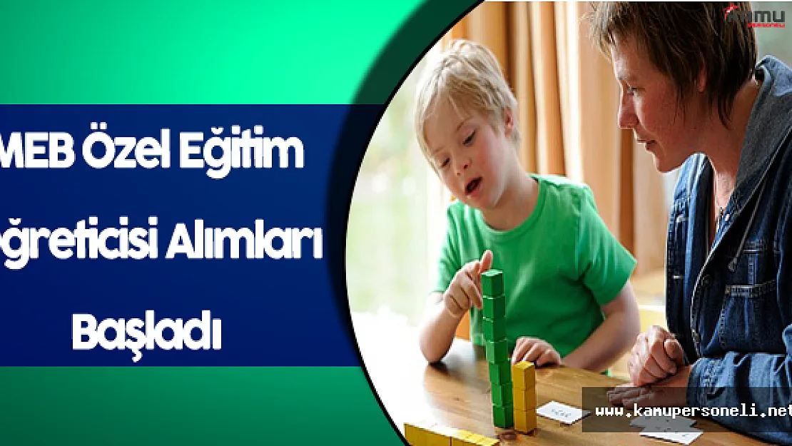MEB Özel Eğitim Öğreticisi Alımları Başladı