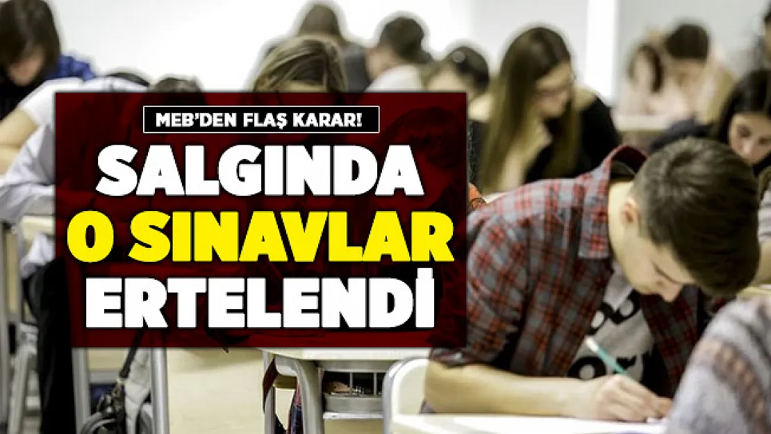 MEB resmen duyurdu: Salgın nedeniyle o sınavlar ertelendi