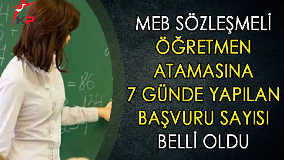 MEB Sözleşmeli Öğretmen Atamasına 7 Günde Yapılan Başvuru Sayısı Belli Oldu