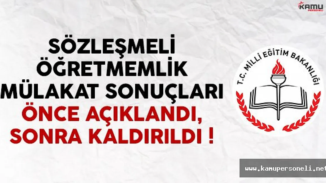 MEB Sözleşmeli Öğretmenlik Mülakat Sonuçları Önce Açıklandı Sonra Kaldırıldı