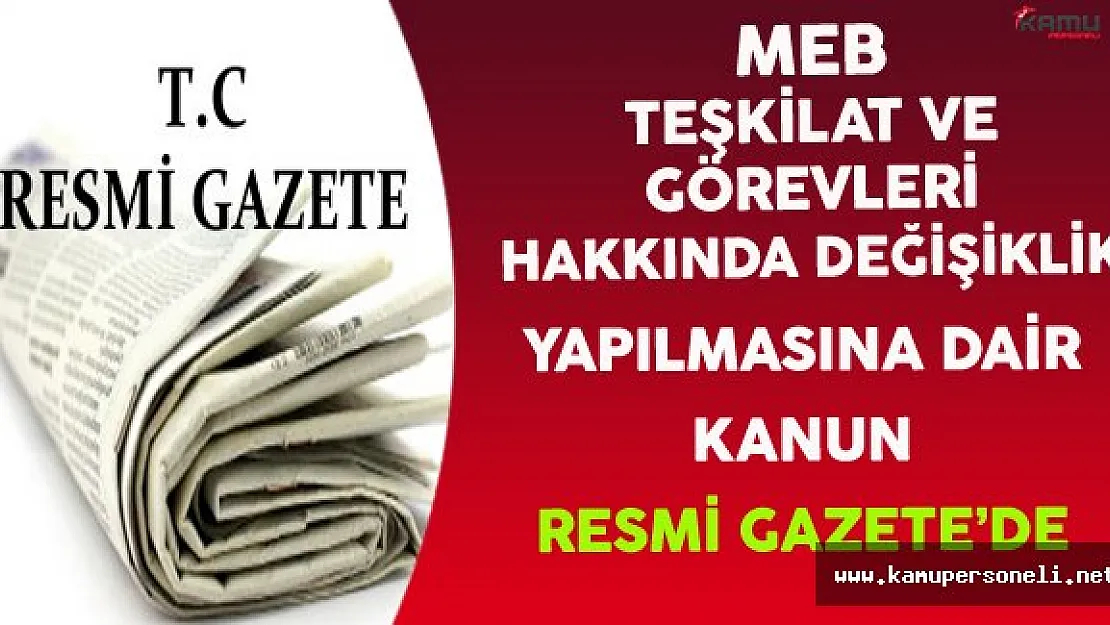 MEB Teşkilat ve Görevleri Hakkında Değişiklik Yapılması Kararı Resmi Gazete'de Yayınlandı
