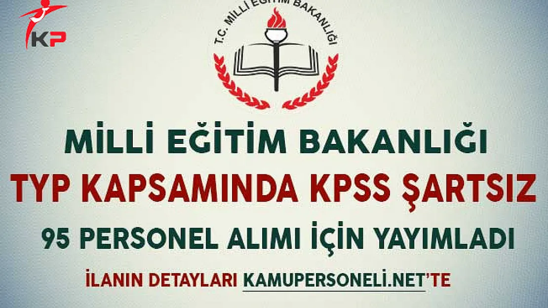 MEB, TYP Kapsamında KPSS Şartsız 95 Personel Alımı İçin İlan Yayımladı