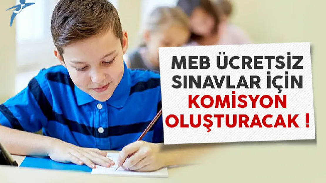 MEB ücretsiz sınavlar için komisyon oluşturacak