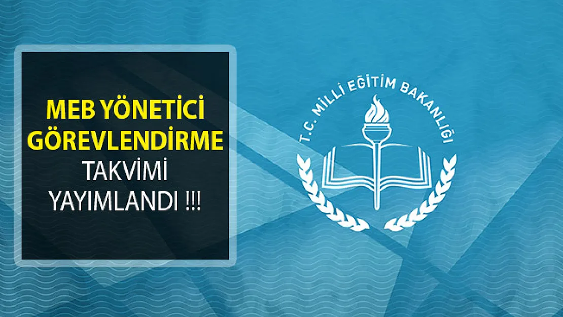 MEB Yönetici Görevlendirme Takvimi Yayımlandı! 2019 Yılı