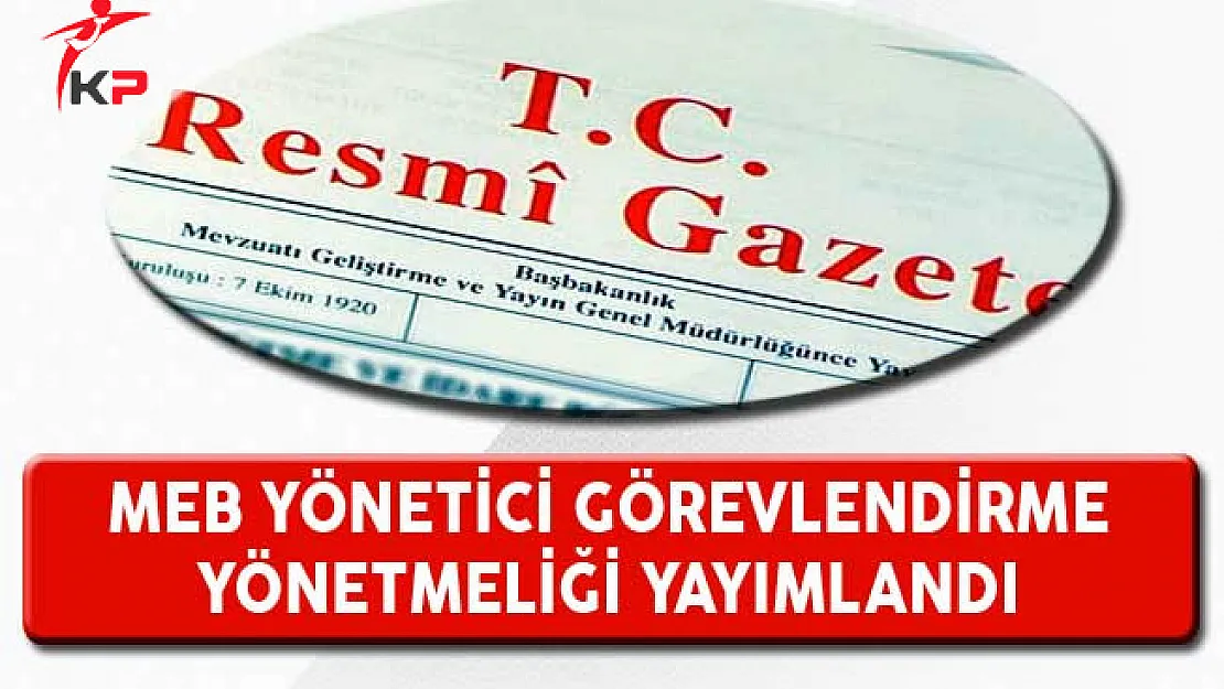 MEB Yönetici Görevlendirme Yönetmeliği Resmi Gazete'de Yayımlandı