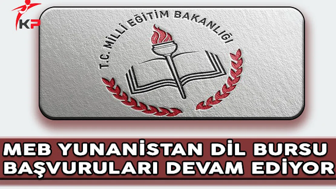 MEB Yunanistan Dil Bursu Başvuruları Devam Ediyor